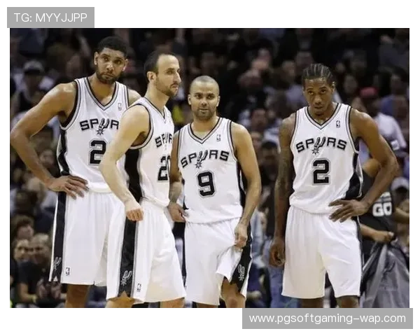 以马刺GDP三巨头为核心回顾球队黄金时代的辉煌成就与历史贡献 以马刺GDP三巨头为核心回顾球队黄金时代的辉煌成就与历史贡献